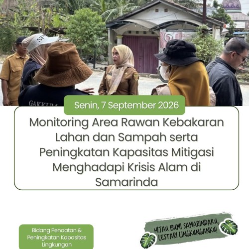 Monitoring dan tindakan penanganan pembakaran sampah di area Batu Cermin, Kelurahan Sempaja Utara, Kecamatan Samarinda Utara. 